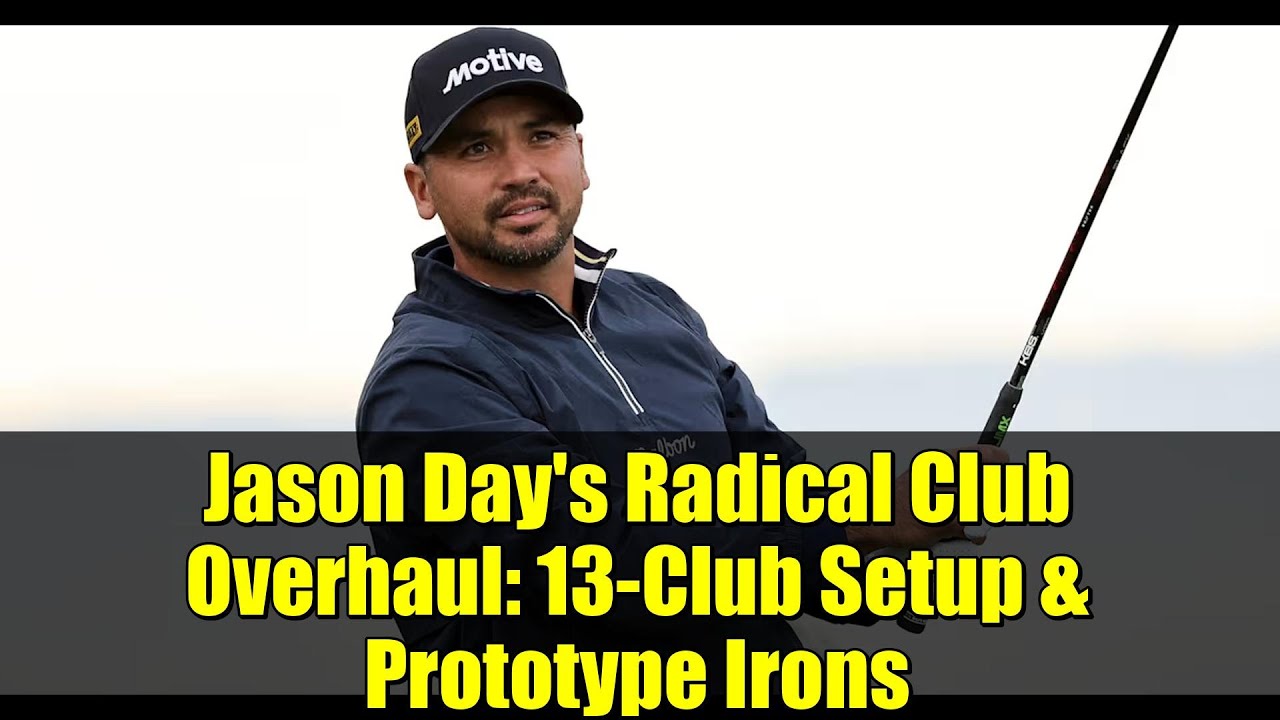 Jason Day's Radical Club Overhaul: 13-Club Setup & Prototype Irons