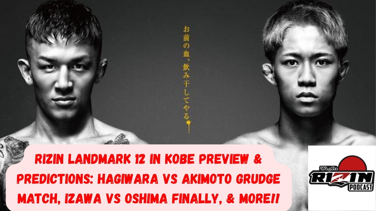 RIZIN LANDMARK 12 in KOBE Preview & Predictions! 🔴 Hagiwara/Akimoto, Izawa/Oshima FREE ON RIZIN.TV