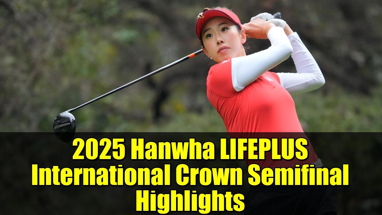 2025 Hanwha LIFEPLUS International Crown Semifinal Highlights | LPGA Golf