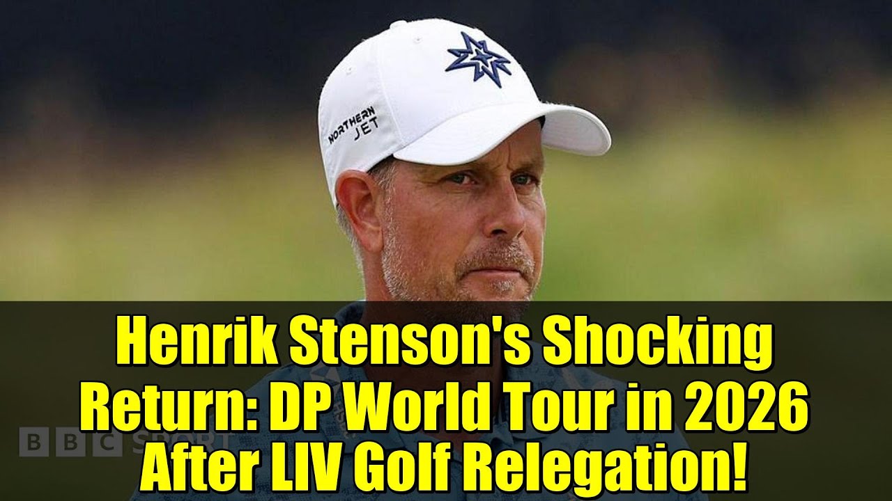 Henrik Stenson's Shocking Return: DP World Tour in 2026 After LIV Golf Relegation!