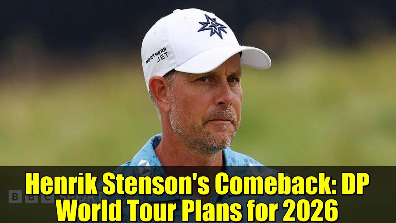 Henrik Stenson's Comeback: DP World Tour Plans for 2026