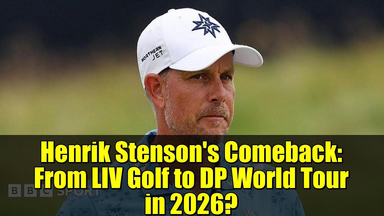 Henrik Stenson's Comeback: From LIV Golf to DP World Tour in 2026?