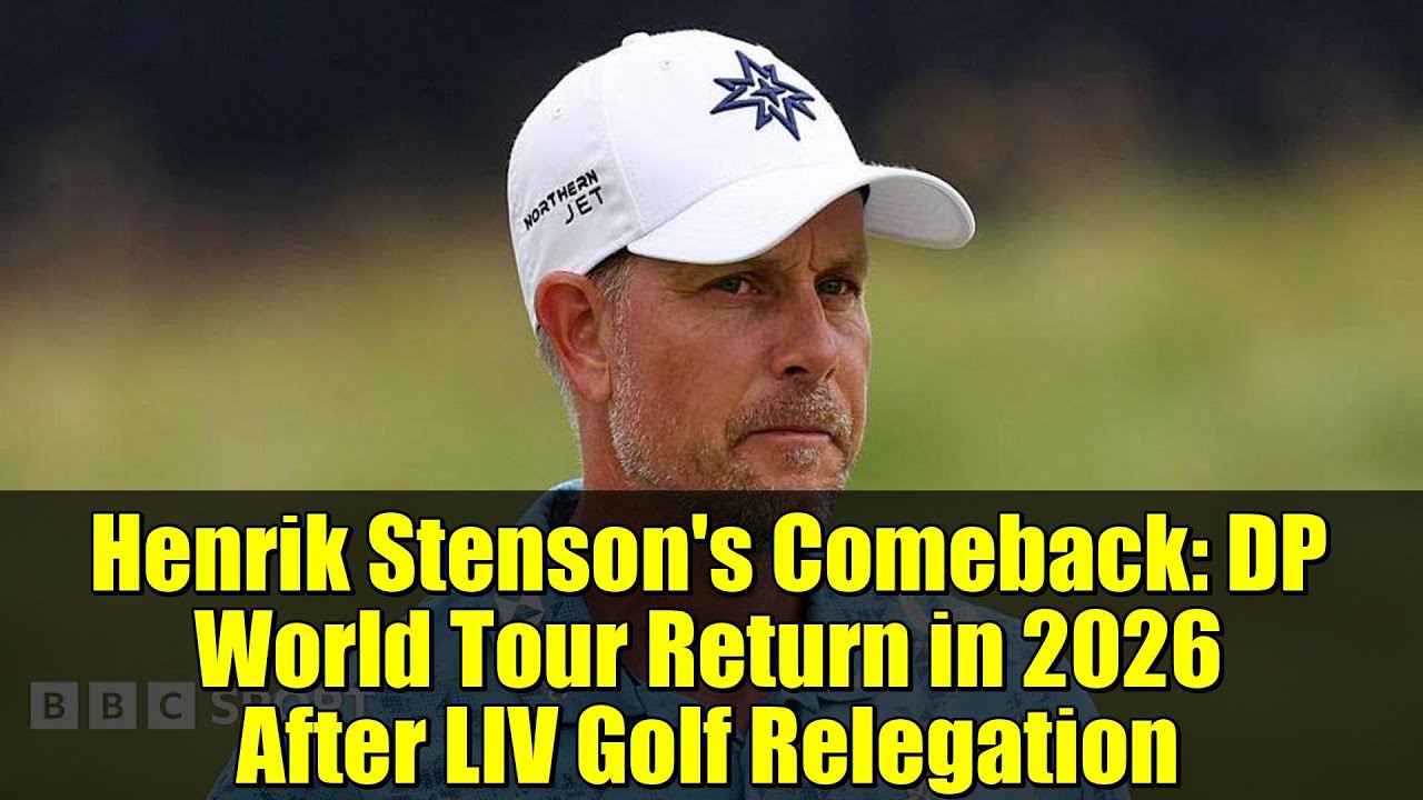 Henrik Stenson's Comeback: DP World Tour Return in 2026 After LIV Golf Relegation