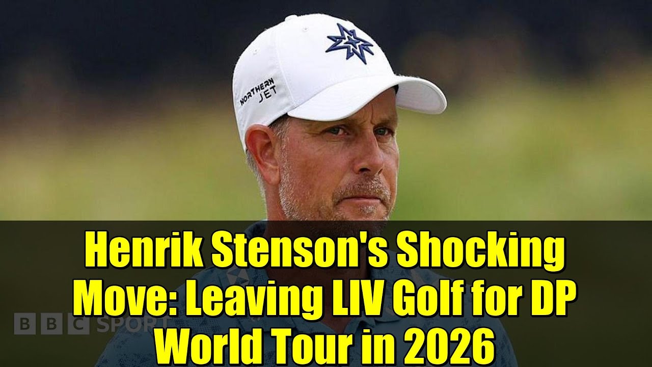 ヘンリック・ステンソンの衝撃的な移籍：LIVゴルフを離れ、2026年にDPワールドツアーへ