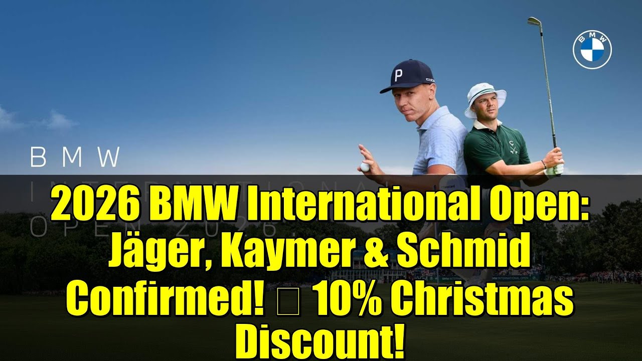 2026 BMW インターナショナル オープン: イェーガー、カイマー、シュミットが出場決定! 🎟️ クリスマス10％割引！