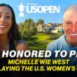 Michelle Wie West on Why She’s Playing the U.S. Women’s Open at Riviera