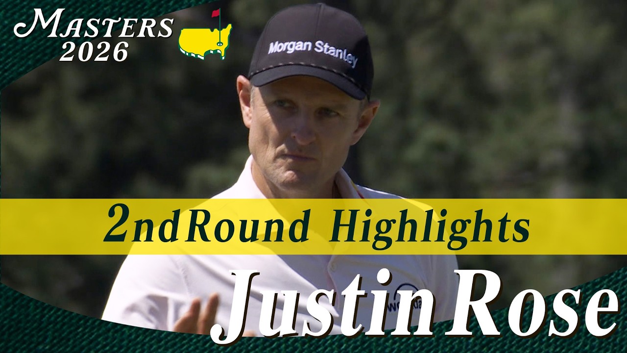 【ジャスティン・ローズ ハイライト】スコアを３つ伸ばし ５アンダーで４位につける【マスターズ2026 大会第2日】