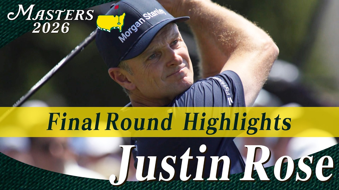 【ジャスティン・ローズ ハイライト】3連続バーディでトップに立つも、3位でフィニッシュ【マスターズ2026 大会最終日】