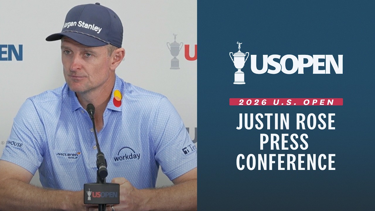 Justin Rose: 2026 U.S. Open Press Conference